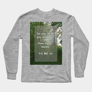 So you think you know me quote Long Sleeve T-Shirt